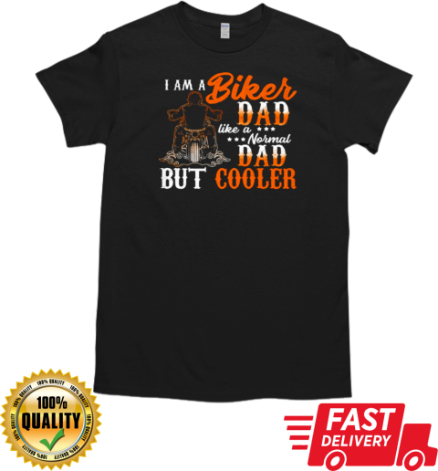 I'm A Biker Dad Like A Normal Dad T-Shirt