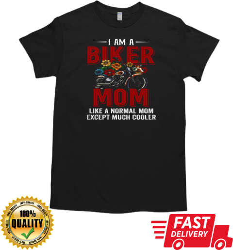 I'm A Biker Mom Much Cooler T-Shirt