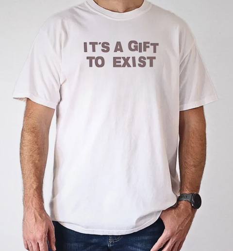 It's a gift to exist T- Classic Men's T-shirt