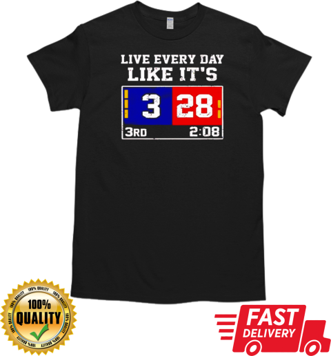 Live every day like it's 28 3 3rd 2 08 New England Patriots and Atlanta Falcons T-Shirt