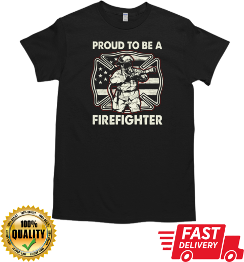 Proud To Be Firefighter T- Classic Men's T-shirt