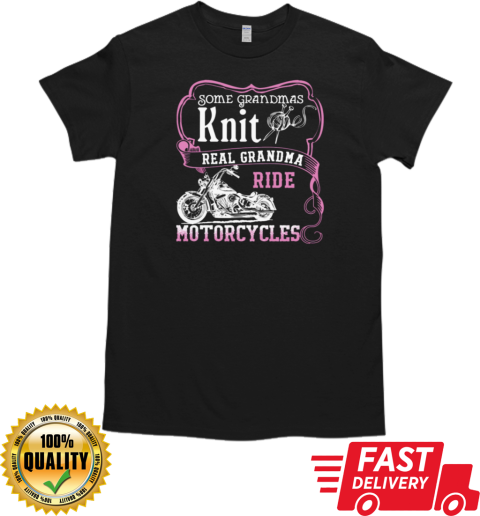 Real Grandma Ride Motorcycles T-Shirt