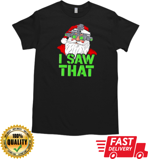 Santa Claus I saw that T-Shirt