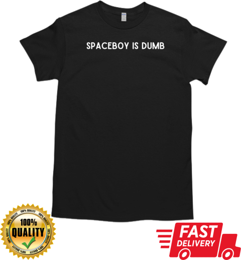 Spaceboy is dumb T- Classic Men's T-shirt