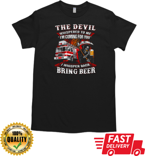 The Devil Whispered To Me I'm Coming For You T-Shirt