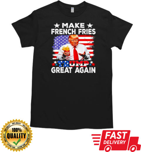 Trump French Fry Make French Fries Great Again US Flag T- Classic Men's T-shirt