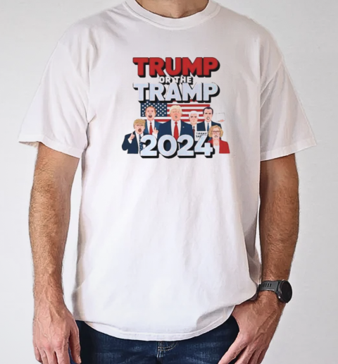 Trump or the Tramp 2024 Vote For Trump T-Shirt