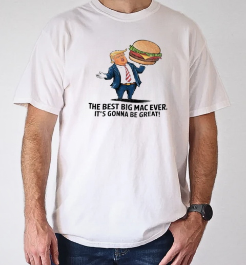 Trump with burger the best big Mac ever it's gonna be great T-Shirt