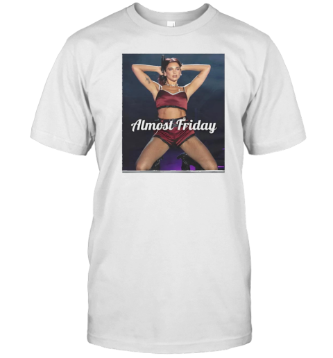 Dua Lipa arms up almost friday T-Shirt