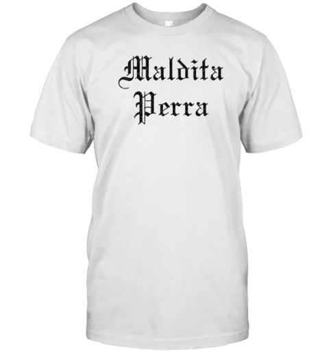 Maldita Perra T-Shirt