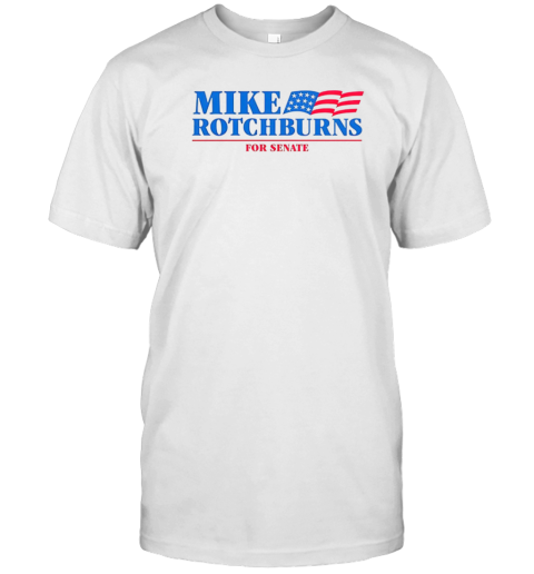 Mike Rotchburns '24 For Senate T-Shirt