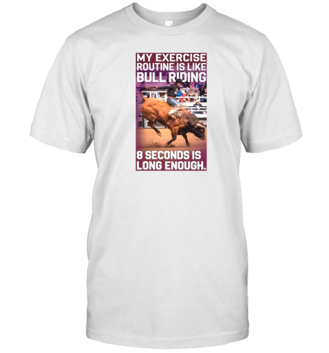 My exercise is like bull riding post T-Shirt