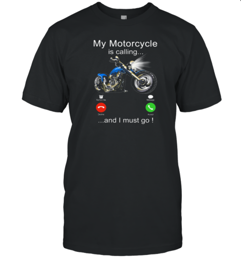 My Motorcycle Is Calling And I Must Go  Funny Biker T-Shirt