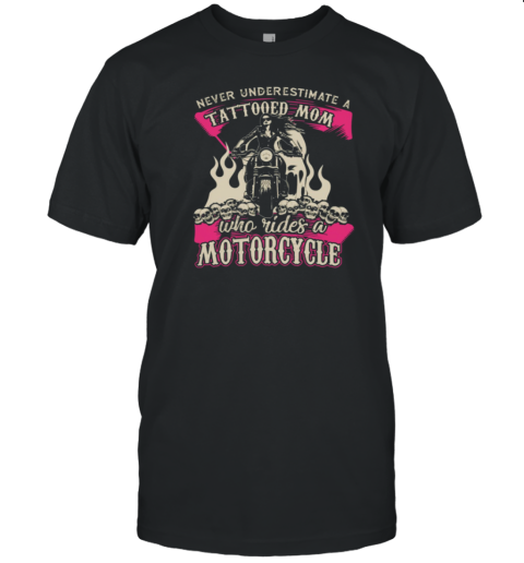 Never Underestimate A Tattooed Mom T-Shirt