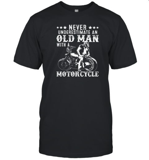 Never Underestimate An Old Man With A Motorcycle T-Shirt