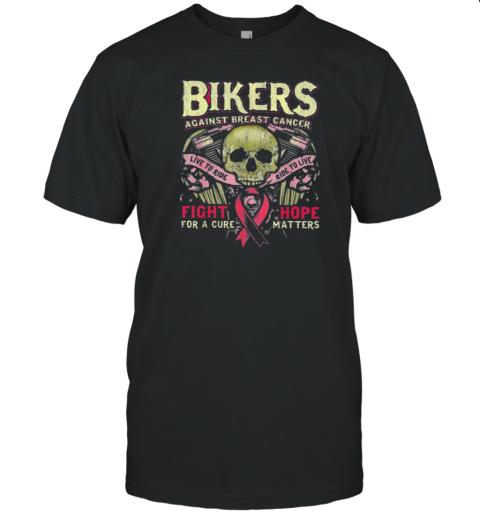 Ride To Live Fight Hope For A Cure Matters Biker Breast Cancer Awareness T-Shirt