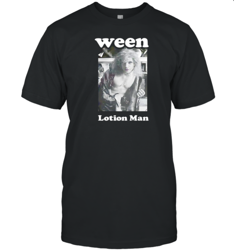 Ween lotion man T-Shirt