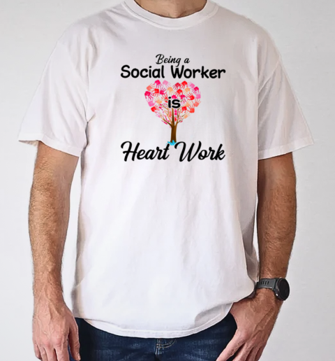 Being A Social Worker Is A Heart Work T- Classic Men's T-shirt