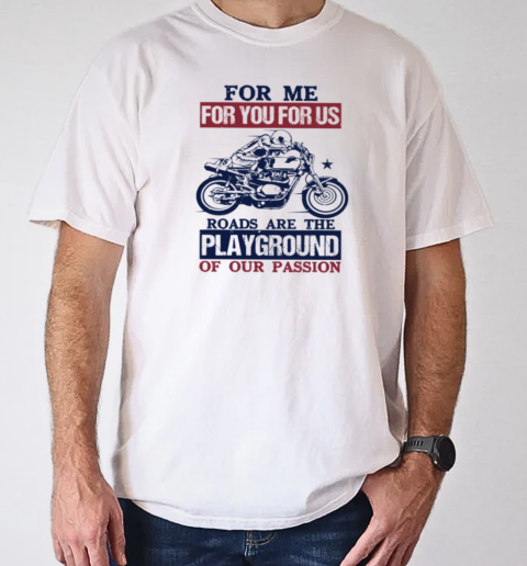 For Me For You For Us Roads Are The Playground Of Our Passion T- Classic Men's T-shirt