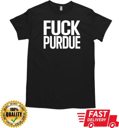 Fuck Purdue T- Classic Men's T-shirt