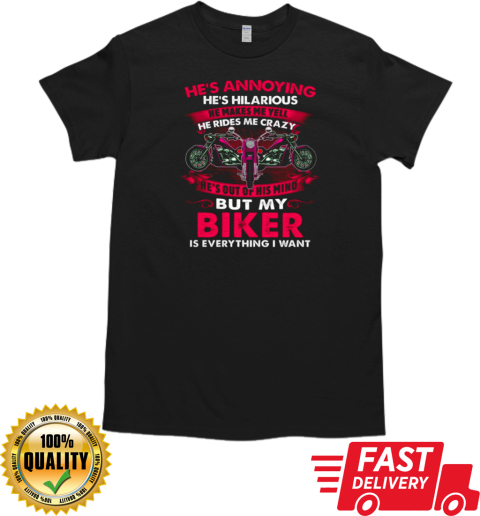 He's Annoying He Make Me Yell Rides Me Crazy T-Shirt