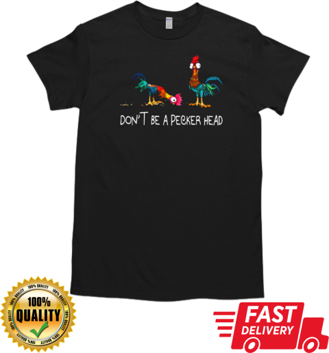 Hei Hei Don't Be A Pecker Head T- Classic Men's T-shirt