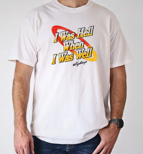 I Was Hell When I Was Well Vintage Nightcap T- Classic Men's T-shirt