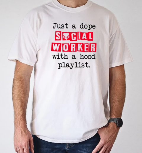 Just A Dope Social Worker T-Shirt