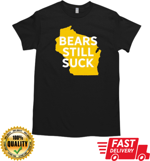 Karla D Bears Still Suck T- Classic Men's T-shirt