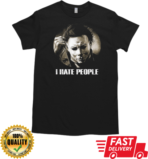 Michael Myers Halloween I Hate People T T- Classic Men's T-shirt