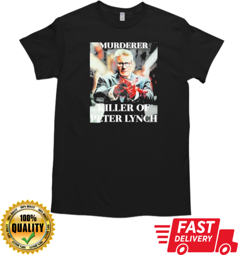 Murderer Killer Of Peter Lynch T- Classic Men's T-shirt