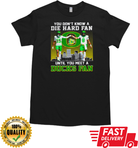 Oregon Ducks Football you don't know die hard fan until you meet a Duck fan T- Classic Men's T-shirt