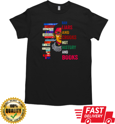 RBG Ban liars crooks bot history books T- Classic Men's T-shirt