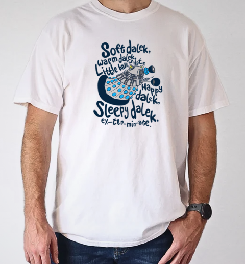 Soft Dalek Warm Dalek Little Ball Of Hate T-Shirt