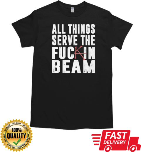 Stephen King All Things Serve The Fuck In Beam T- Classic Men's T-shirt