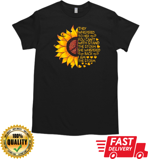 Sunflower Peace Sign They Whispered To Her You Can't Withstand The Storm T- Classic Men's T-shirt