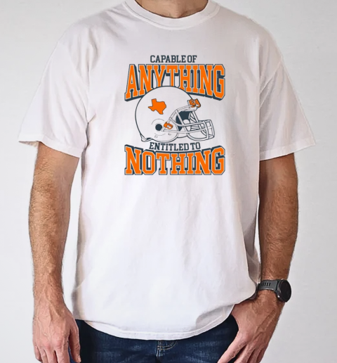 Texas Longhorn football capable of anything entitled to nothing T-Shirt