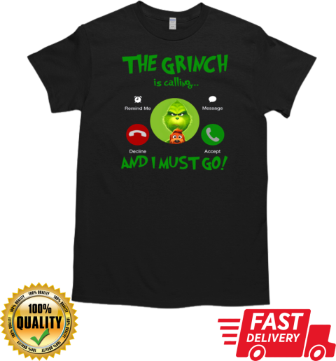 The Grinch Is Calling And I Must Go T- Classic Men's T-shirt