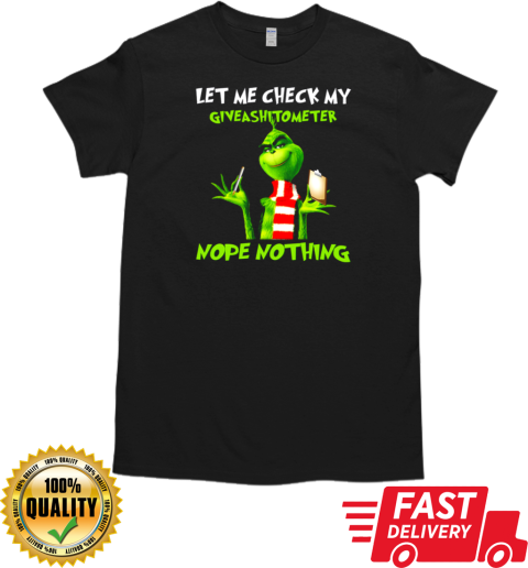 The Grinch Let Me Check My Giveashitometer Nope Nothing T- Classic Men's T-shirt