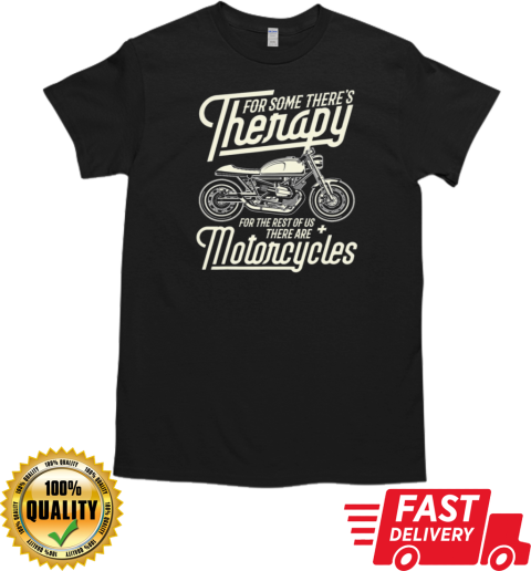 Therapy For The Rest Of Us There Are Motorcycle T-Shirt