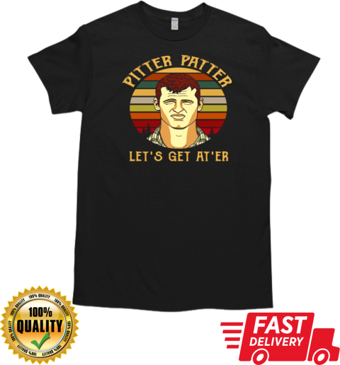 Wayne Letterkenny Pitter Patter Let's Get At ‘er T- Classic Men's T-shirt