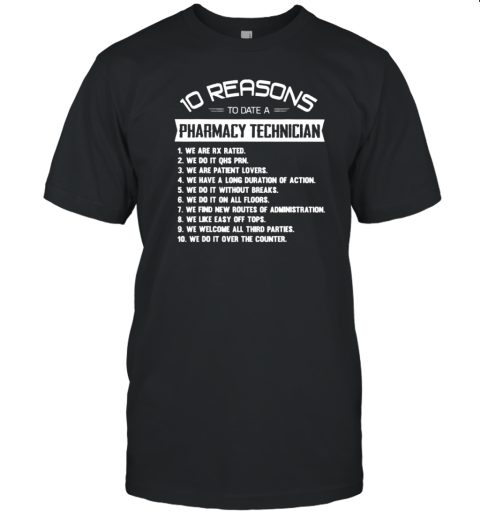 10 Reasons To Date A Pharmacy Technician T-Shirt