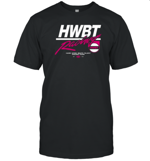 2024 Hard Work Beats Talent Racing T-Shirt