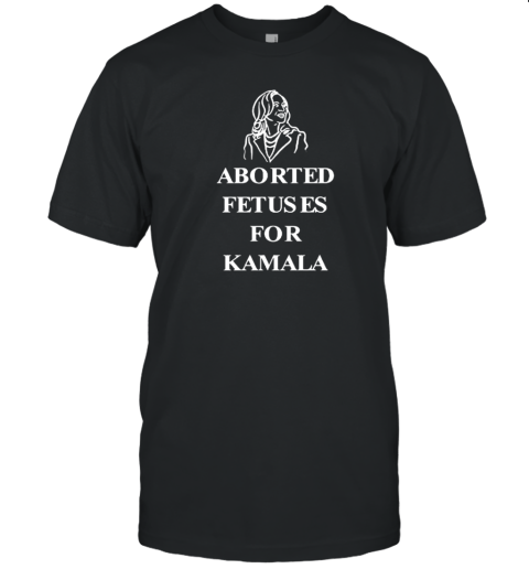 Alex Rosen Aborted Fetuses For Kamala T-Shirt