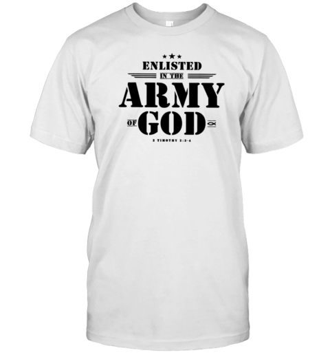 Enlisted In The Army Of God T-Shirt