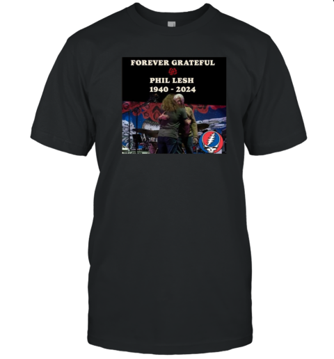 Forever Grateful Phil Lesh 1940 2024 T-Shirt