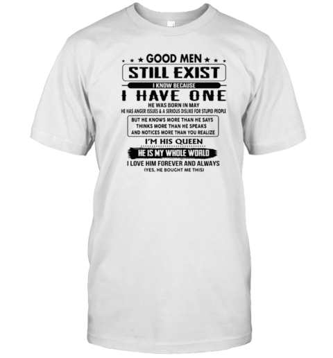 Good Men Still Exist I Know Because I Have One He's A Grumpy Old Man Cotton T-Shirt