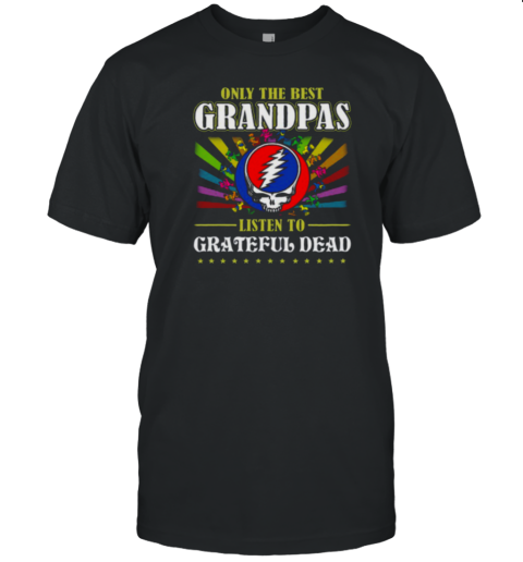 Grateful Dead only the best grandpas T-Shirt