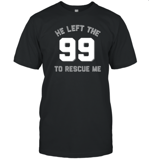 He Left The Ninety Nine 99 To Rescue Me Christian T-Shirt