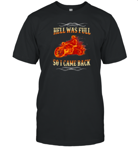 Hell Was Full So I Came Back T-Shirt